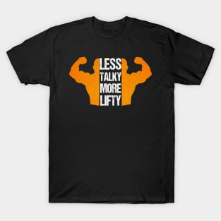 Less Talky More Lifty T-Shirt